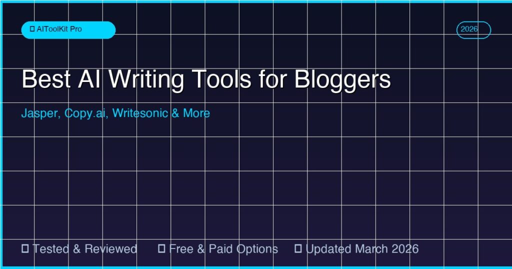 Best AI writing tools for bloggers review 2026