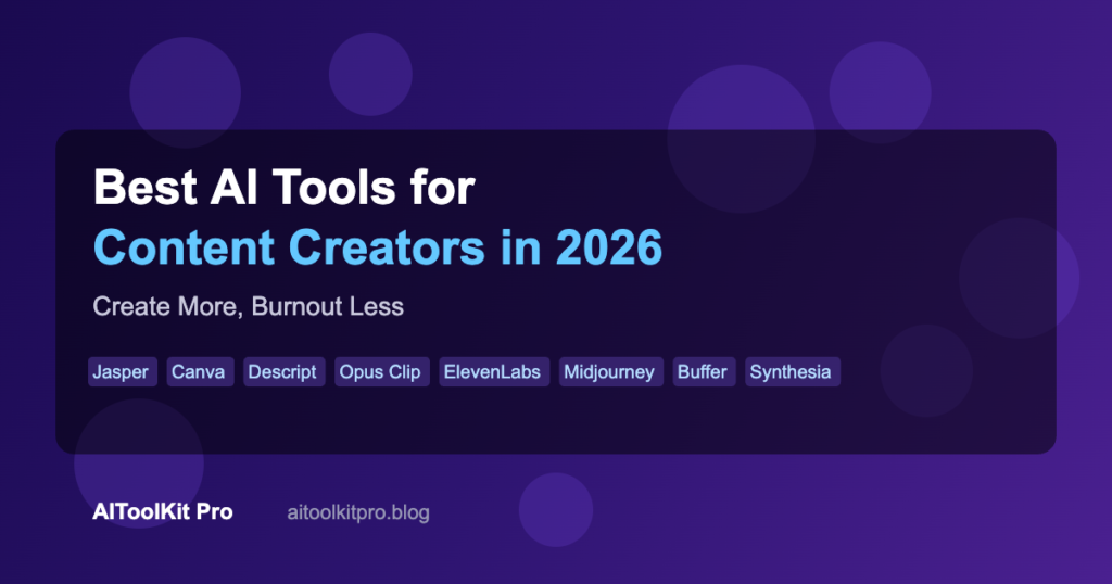 Best AI tools for content creators in 2026 - featuring Jasper, Canva, Descript, Opus Clip, ElevenLabs, Midjourney, Buffer, and Synthesia