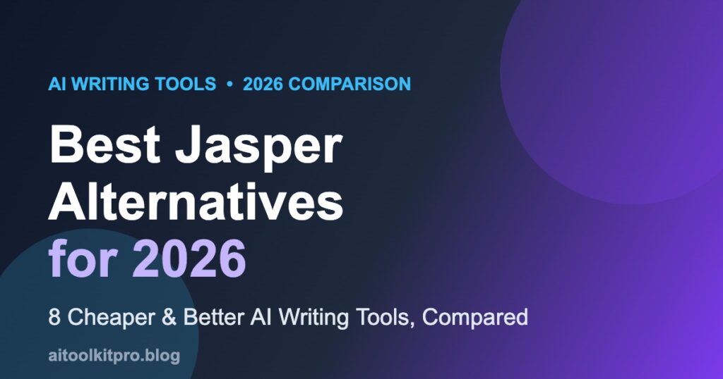 Best Jasper alternatives 2026 - cheaper AI writing tools compared