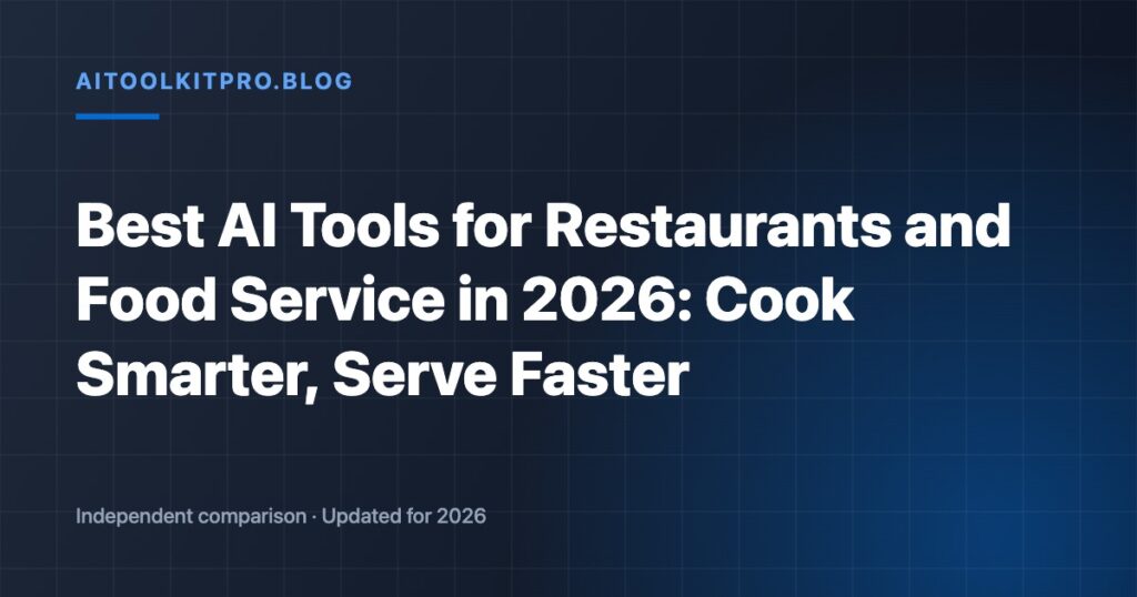 Best AI Tools for Restaurants and Food Service in 2026: Cook Smarter, Serve Faster